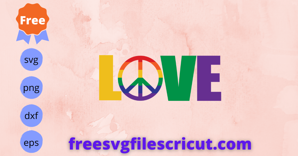 Free Peace Love Svg Free Lgbt Svg Free Gay Pride Svg Free Svg Files