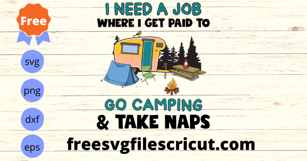 Free Camping Svg, Camper Svg, Go Camping & Take Naps Svg