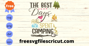 Free Camping Svg, Camper Svg, Vacation Svg, The Best Day Svg