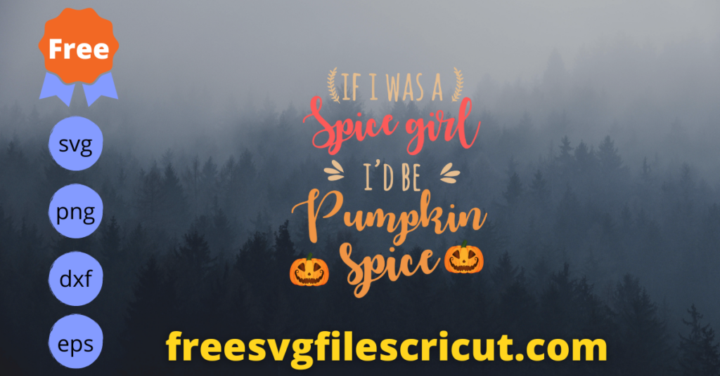Free Spice Girl SVG Free Halloween Svg Free Pumpkin Spice Svg