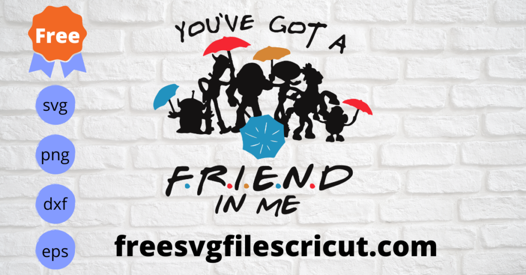 Free Toy Story You've Got A Friend In Me Svg