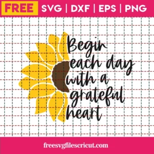 Begin Each Day With A Grateful Heart – Free Svg