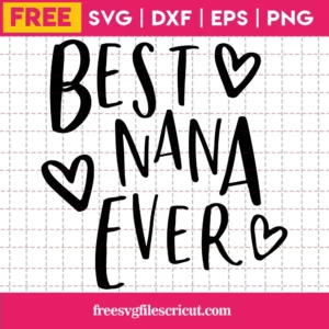 Best Nana Ever Svg Free, Quote Svg, Nana Svg, Instant Download, Silhouette Cameo