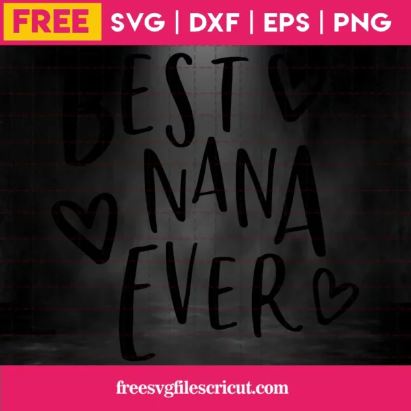 Best Nana Ever Svg Free, Quote Svg, Nana Svg, Instant Download, Silhouette Cameo Invert