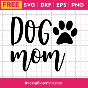 Dog Mom Svg Free, Pet Svg, Mom Svg, Instant Download, Shirt Design, Animal Lover Svg