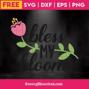 Free Bless My Bloom Svg Invert
