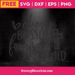 Free Chosen Blessed Forgiven Redeemed Svg Invert