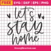 Free Let’S Stay Home Svg
