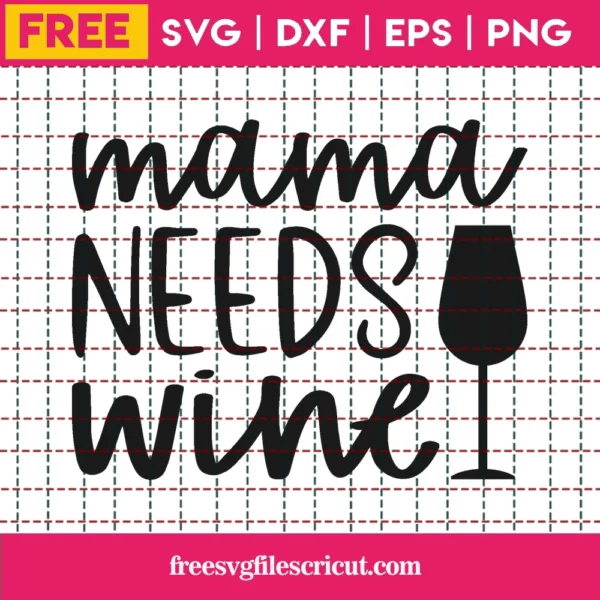 Free Mama Needs Wine Svg