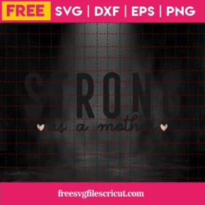 Free Strong As A Mother Svg Invert