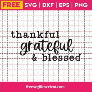 Free Thankful Grateful And Blessed Svg