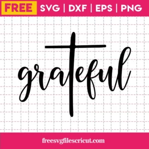 Grateful Svg Free, Faith Svg, Jesus Svg, Instant Download, Silhouette Cameo