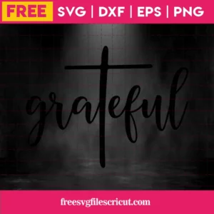 Grateful Svg Free, Faith Svg, Jesus Svg, Instant Download, Silhouette Cameo Invert