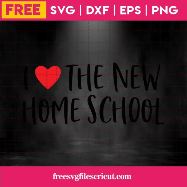 I Love The New Home School Svg Free, Social Distancing Svg, Quarantined Svg Invert
