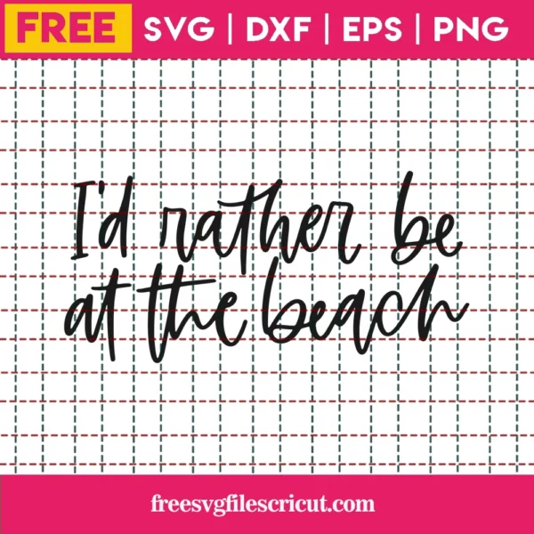 I’D Rather Be At The Beach – Free Svg