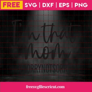 I’M That Mom – Free Svg Invert