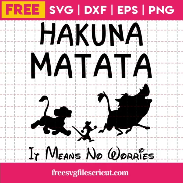 It Means No Worries Svg Free, Hakuna Matata Svg Free, The Lion King Svg