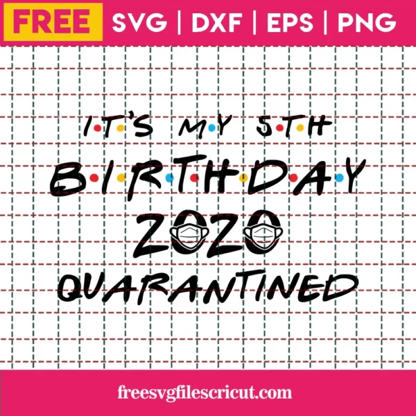 It’S My 5Th Birthday 2020 Svg Free, Quarantine Svg, Birthday Svg, Instant Download