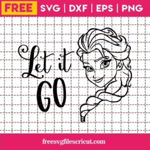 Let It Go Svg Free, Disney Svg, Elsa Svg, Digital Download, Shirt Design