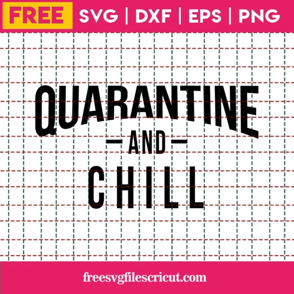 Quarantine And Chill Svg Free, Quarantined Svg, Germs Svg, Instant Download