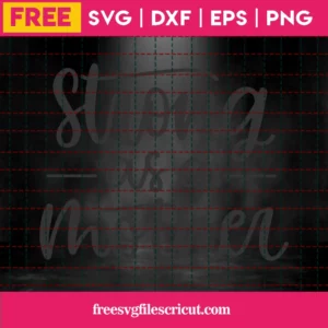 Strong As A Mother – Free Svg Invert