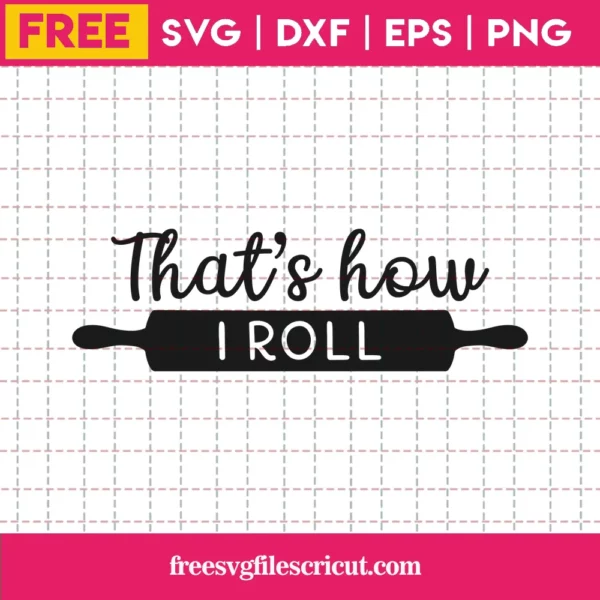 That’S How I Roll – Free Svg