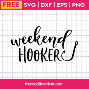 Weekend Hooker Svg Free, Fishing Svg, Summer Svg, Instant Download, Silhouette Cameo