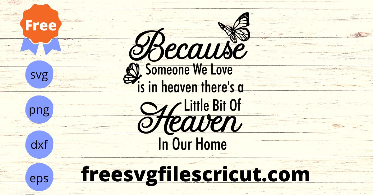 Because Someone We Love Is In Heaven Svg Free - free svg files for cricut