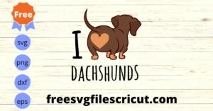 I Love Dachshunds