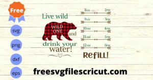 Live Wild And Drink Your Water