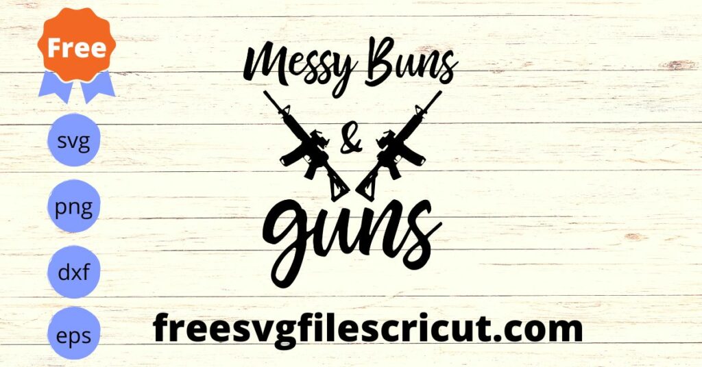 Messy Buns And Guns