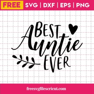 Best Auntie Ever Svg, Quote Svg, Auntie Svg, Instant Download, Silhouette Cameo