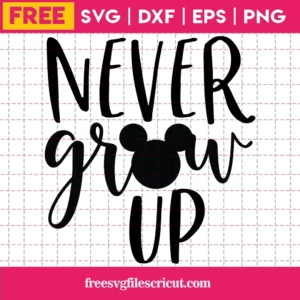 Never Grow Up Svg Free, Disney Svg, Peter Pan Svg, Instant Download, Silhouette Cameo