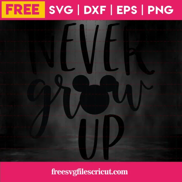 Never Grow Up Svg Free, Disney Svg, Peter Pan Svg, Instant Download, Silhouette Cameo Invert