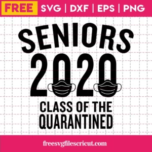 Senior 2020 Svg Free, Class Of 2020 Quarantine Svg Svg, Quarantined Svg