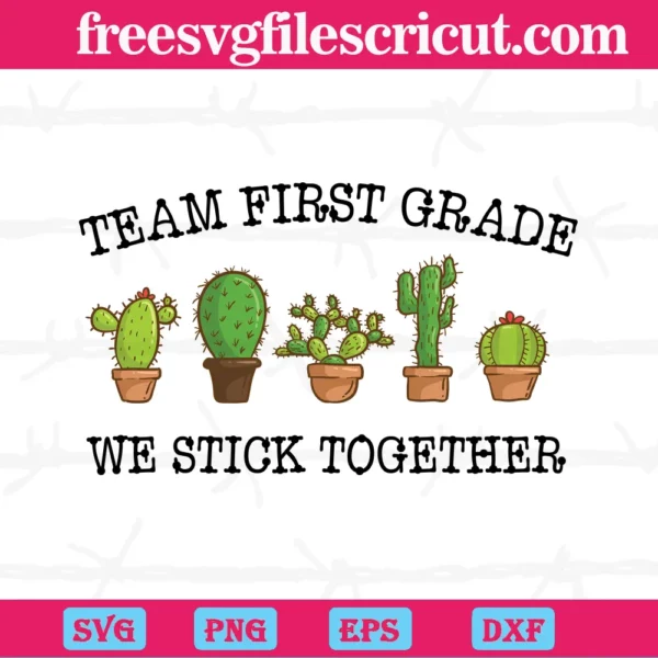 First Grade Team, Teacher, We Stick Together, Cactus, Back To School