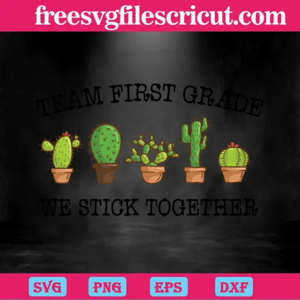 First Grade Team, Teacher, We Stick Together, Cactus, Back To School Invert