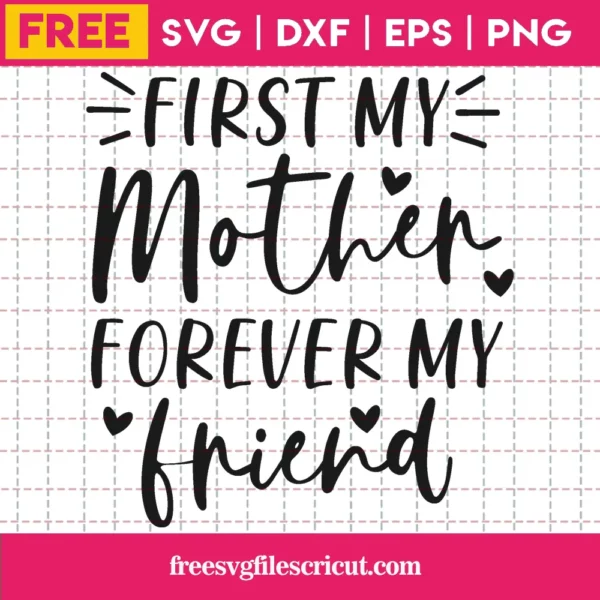 First My Mother Forever My Friend – Free Svg