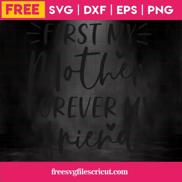 First My Mother Forever My Friend – Free Svg Invert