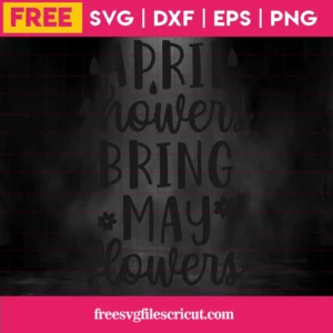 Free April Showers Bring May Flowers Svg Invert