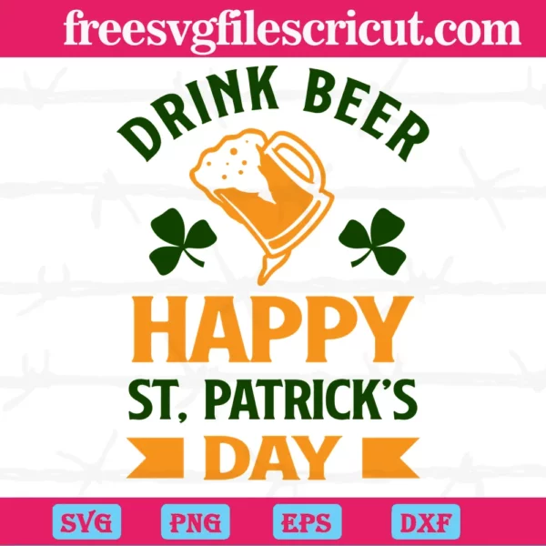 Drink Beer Happy St Patricks Day, St. Patricks Day