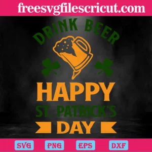 Drink Beer Happy St Patricks Day, St. Patricks Day Invert