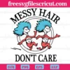 Messy Hair Don'T Care, The Cat In The Hat, Dr. Seuss, Dr Seuss Gift