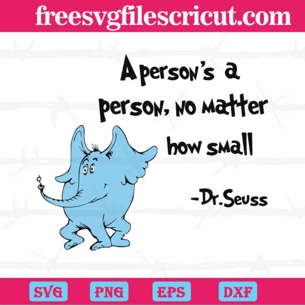 No Matter How Small A Persons A Person Dr Seuss svg - free svg files ...