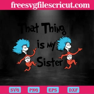 That Thing Is My Sister, Spooky Thing, Thing 1, Thing 2 Invert