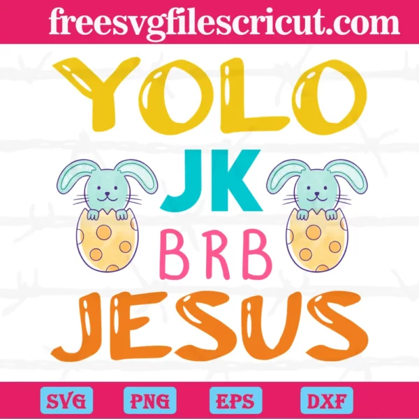 Yolo Jk Brb Jesus On Easter, Easter Day Invert