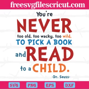 You'Re Never Too Old, Too Wacky, Too Wild, And Read To Child