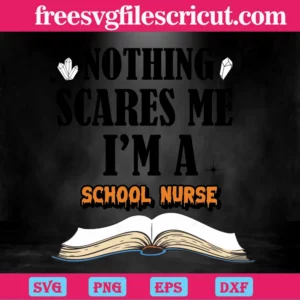 Halloween School Nurse Nothing Scares Me, Teacher, Digital Downloads Invert