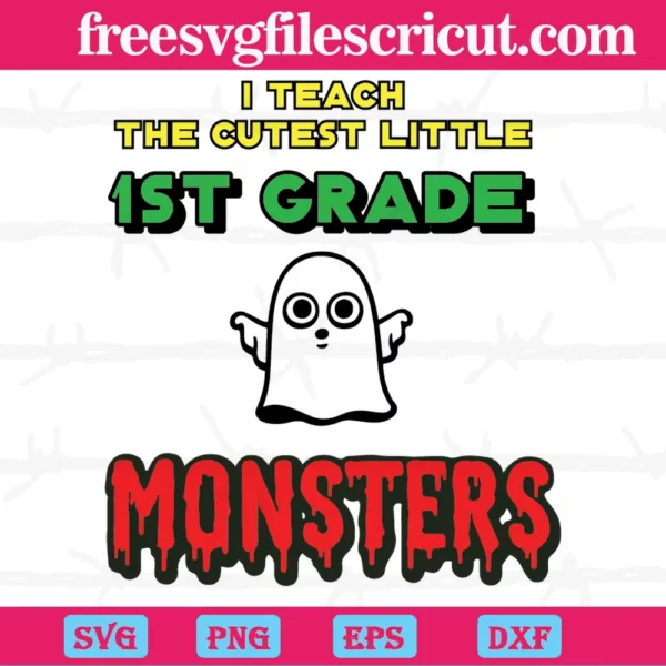 I Teach The Cutest Little 1St Grade Monster