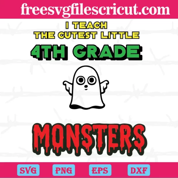 I Teach The Cutest Little 4Th Grade Monster